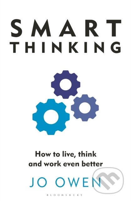 Kniha: Smart Thinking (Jo Owen). Bloomsbury, 2024 Kniha: Smart Thinking (Jo Owen). Bloomsbury, 2024