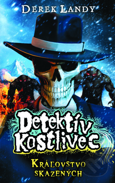 E-kniha: Detektív Kostlivec - Kráľovstvo skazených (Derek Landy). Slovart, 2024 E-kniha: Detektív Kostlivec - Kráľovstvo skazených (Derek Landy). Slovart, 2024