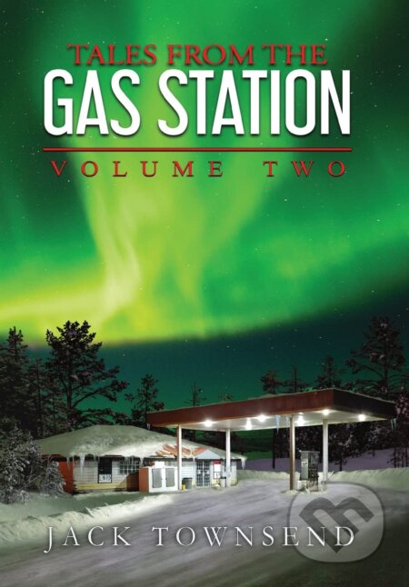 Kniha: Tales from the Gas Station: Volume Two (Jack Townsend). Jack Townsend, 2022 Kniha: Tales from the Gas Station: Volume Two (Jack Townsend). Jack Townsend, 2022