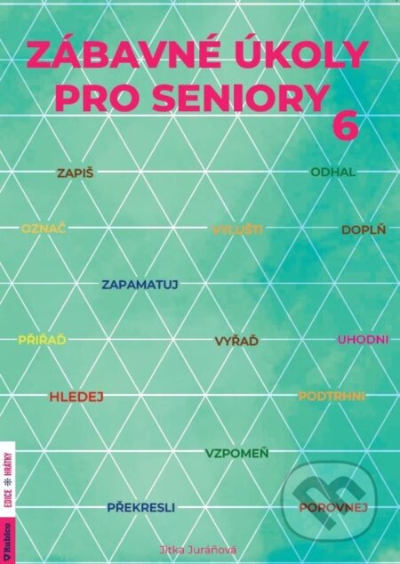 Kniha: Zábavné úkoly pro seniory 6 (Jitka Juráňová). Rubico, 2024 Kniha: Zábavné úkoly pro seniory 6 (Jitka Juráňová). Rubico, 2024