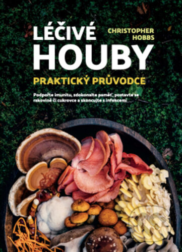 Kniha: Léčivé houby: Praktický průvodce (Christopher Hobbs). ANAG, 2024 Kniha: Léčivé houby: Praktický průvodce (Christopher Hobbs). ANAG, 2024