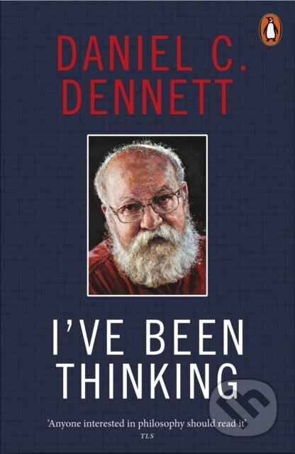 Kniha: I've Been Thinking (Daniel C. Dennett). Penguin Books, 2025 Kniha: I've Been Thinking (Daniel C. Dennett). Penguin Books, 2025