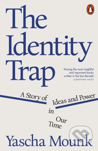 Kniha: The Identity Trap (Yascha Mounk). Penguin Books, 2024 Kniha: The Identity Trap (Yascha Mounk). Penguin Books, 2024