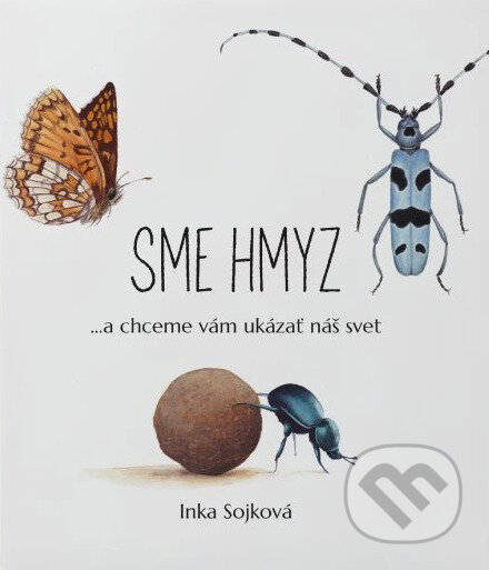 Kniha: Sme hmyz (Inka Sojková). Sojkovie, 2024 Kniha: Sme hmyz (Inka Sojková). Sojkovie, 2024
