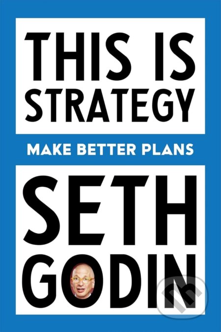 Kniha: This Is Strategy (Seth Godin). Authors Equity, 2024 Kniha: This Is Strategy (Seth Godin). Authors Equity, 2024