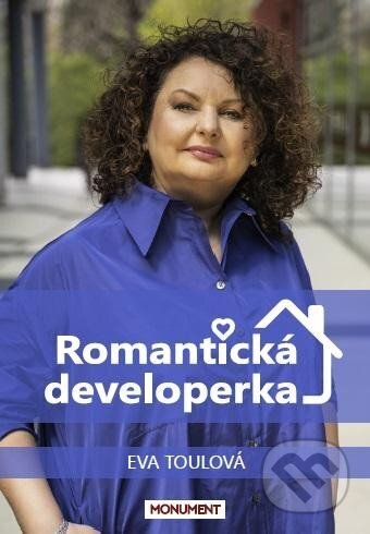 Kniha: Romantická developerka (Eva Toulová). Monument, 2024 Kniha: Romantická developerka (Eva Toulová). Monument, 2024
