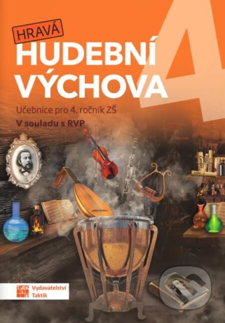 Kniha: Hravá hudební výchova 4 - učebnice (Taktik). Taktik, 2024 Kniha: Hravá hudební výchova 4 - učebnice (Taktik). Taktik, 2024