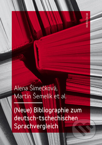 Kniha: Bibliographie zum deutsch-tschechischen Sprachvergleich (Alena Šimečková a Martin Šemelik). Karolinum, 2017 Kniha: Bibliographie zum deutsch-tschechischen Sprachvergleich (Alena Šimečková a Martin Šemelik). Karolinum, 2017