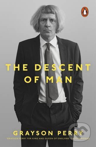 Kniha: The Descent of Man (Grayson Perry). Penguin Books, 2017 Kniha: The Descent of Man (Grayson Perry). Penguin Books, 2017