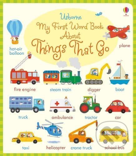 Kniha: My First Word Book About Things that go (Holly Bathie). Usborne, 2016 Kniha: My First Word Book About Things that go (Holly Bathie). Usborne, 2016