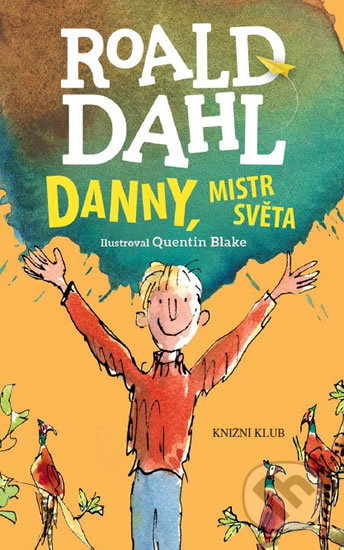 Kniha: Danny, mistr světa (Roald Dahl). Pikola, 2017 Kniha: Danny, mistr světa (Roald Dahl). Pikola, 2017