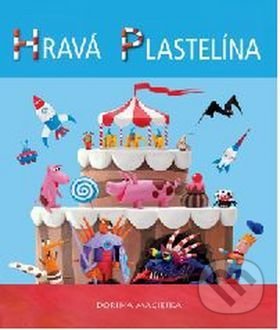 Kniha: Hravá plastelína (Svojtka&Co.). Svojtka&Co., 2017 Kniha: Hravá plastelína (Svojtka&Co.). Svojtka&Co., 2017