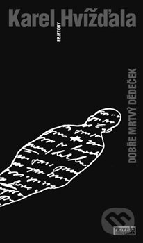 Kniha: Dobře mrtvý dědeček (Karel Hvížďala). Novela Bohemica, 2017 Kniha: Dobře mrtvý dědeček (Karel Hvížďala). Novela Bohemica, 2017