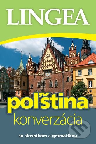Kniha: Poľština - konverzácia (Lingea). Lingea, 2017 Kniha: Poľština - konverzácia (Lingea). Lingea, 2017