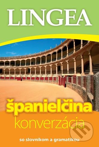 Kniha: Španielčina - konverzácia (Lingea). Lingea, 2017 Kniha: Španielčina - konverzácia (Lingea). Lingea, 2017