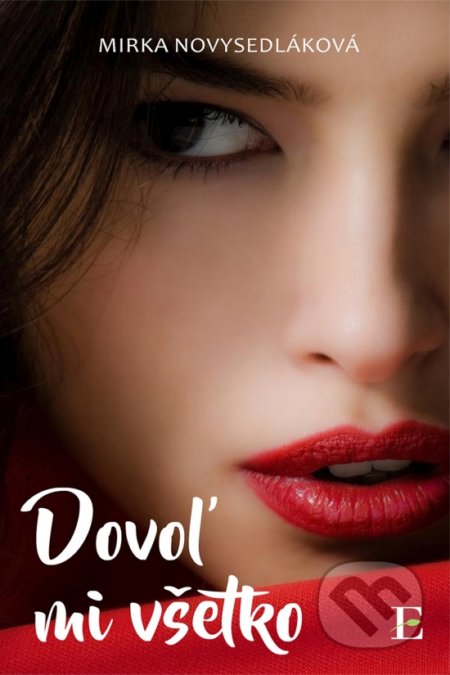 Kniha: Dovoľ mi všetko... (Mirka Novysedláková). Elist, 2017 Kniha: Dovoľ mi všetko... (Mirka Novysedláková). Elist, 2017