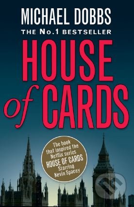 Kniha: House of Cards (Michael Dobbs). HarperCollins, 2011 Kniha: House of Cards (Michael Dobbs). HarperCollins, 2011