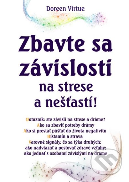 Kniha: Zbavte sa závislosti na strese a nešťastí! (Virtue Doreen). Eugenika, 2017 Kniha: Zbavte sa závislosti na strese a nešťastí! (Virtue Doreen). Eugenika, 2017