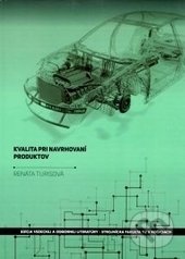 Kniha: Kvalita pri navrhovaní produktov (Renáta Turisová). Technická univerzita v Košiciach, 2017 Kniha: Kvalita pri navrhovaní produktov (Renáta Turisová). Technická univerzita v Košiciach, 2017