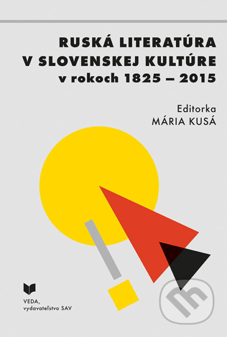Kniha: Ruská literatúra v slovenskej kultúre v rokoch 1825 - 2015 (VEDA). VEDA, 2017 Kniha: Ruská literatúra v slovenskej kultúre v rokoch 1825 - 2015 (VEDA). VEDA, 2017