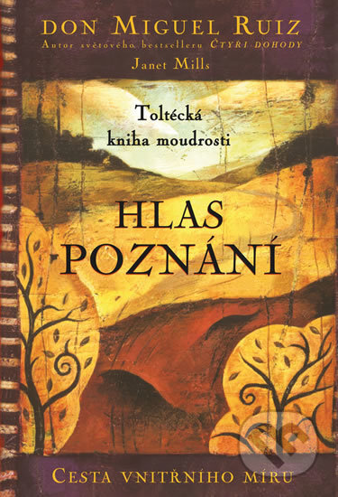 Kniha: Hlas poznání (Don Miguel Ruiz). Pragma, 2017 Kniha: Hlas poznání (Don Miguel Ruiz). Pragma, 2017