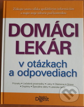 Kniha: Domáci lekár v otázkach a odpovediach (Miriam Ghaniová). Reader´s Digest Výběr, 2016 Kniha: Domáci lekár v otázkach a odpovediach (Miriam Ghaniová). Reader´s Digest Výběr, 2016