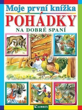 Kniha: Moje první knížka: Pohádky na dobré spaní (Librex). Librex, 2017 Kniha: Moje první knížka: Pohádky na dobré spaní (Librex). Librex, 2017