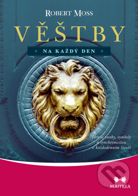 Kniha: Věštby na každý den (Robert Moss). Maitrea, 2017 Kniha: Věštby na každý den (Robert Moss). Maitrea, 2017