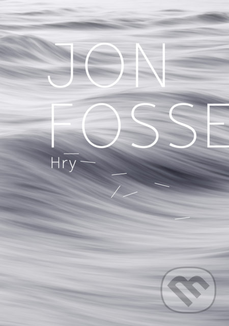 Kniha: Hry (Jon Fosse). Divadelný ústav, 2017 Kniha: Hry (Jon Fosse). Divadelný ústav, 2017