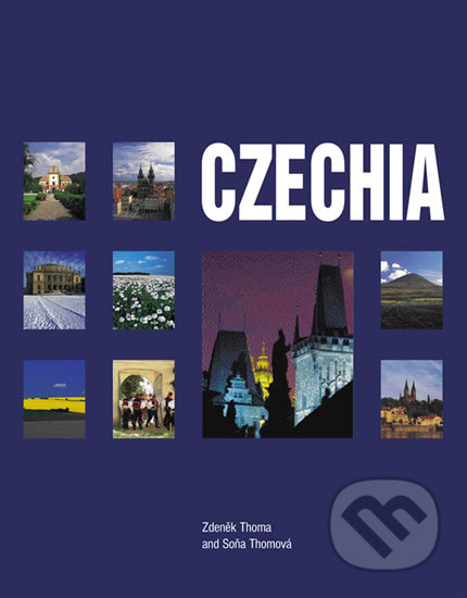 Kniha: Czechia (Soňa Thomová a Zdeněk Thoma). Slovart, 2017 Kniha: Czechia (Soňa Thomová a Zdeněk Thoma). Slovart, 2017