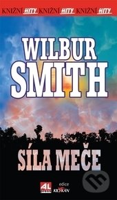 Kniha: Síla meče (Smith Wilbur). Alpress, 2017 Kniha: Síla meče (Smith Wilbur). Alpress, 2017