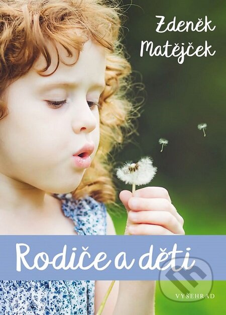 E-kniha: Rodiče a děti (Zdeněk Matějček). Vyšehrad, 2017 E-kniha: Rodiče a děti (Zdeněk Matějček). Vyšehrad, 2017