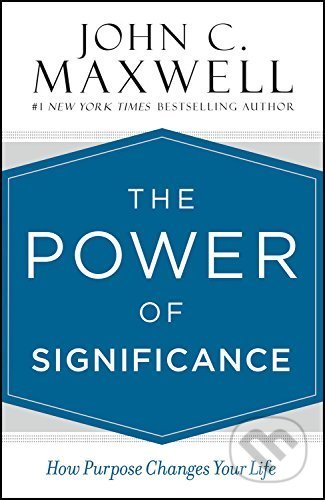 Kniha: How Significant People Live (John C. Maxwell). Center Street, 2017 Kniha: How Significant People Live (John C. Maxwell). Center Street, 2017