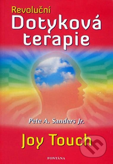 Kniha: Revoluční dotyková terapie (Autorský kolektív). Fontána, 2010 Kniha: Revoluční dotyková terapie (Autorský kolektív). Fontána, 2010