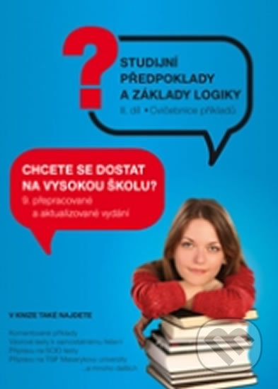 Kniha: Studijní předpoklady a základy logiky 2. díl (Autorský kolektiv). Institut vzdělávání Sokrates, 2017 Kniha: Studijní předpoklady a základy logiky 2. díl (Autorský kolektiv). Institut vzdělávání Sokrates, 2017