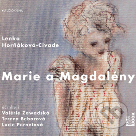 Audiokniha: Marie a Magdalény (Lenka Horňáková-Civade). OneHotBook, 2017 Audiokniha: Marie a Magdalény (Lenka Horňáková-Civade). OneHotBook, 2017