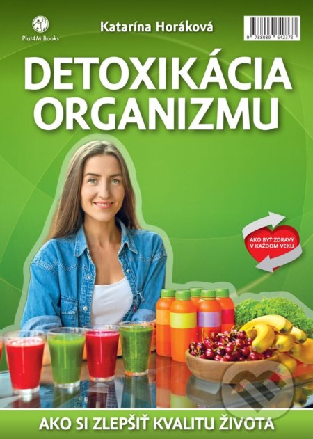Kniha: Detoxikácia organizmu (Katarína Horáková). Plat4M Books, 2017 Kniha: Detoxikácia organizmu (Katarína Horáková). Plat4M Books, 2017
