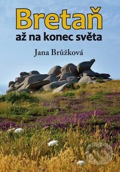 Kniha: Bretaň (Jana Brůžková). Klika, 2017 Kniha: Bretaň (Jana Brůžková). Klika, 2017