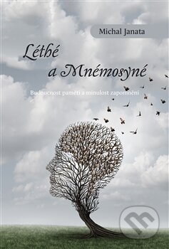 Kniha: Léthé a Mnémosyné (Michal Janata). Dybbuk, 2017 Kniha: Léthé a Mnémosyné (Michal Janata). Dybbuk, 2017