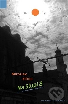 Kniha: Na Slupi 8 (Miroslav Klíma). Pistorius & Olšanská, 2017 Kniha: Na Slupi 8 (Miroslav Klíma). Pistorius & Olšanská, 2017
