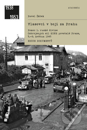 Kniha: Vlasovci v boji za Prahu (Pavel Žáček). Academia, 2017 Kniha: Vlasovci v boji za Prahu (Pavel Žáček). Academia, 2017