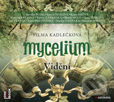 Audiokniha: Mycelium IV - Vidění (audiokniha) (Vilma Kadlečková). OneHotBook, 2017 Audiokniha: Mycelium IV - Vidění (audiokniha) (Vilma Kadlečková). OneHotBook, 2017