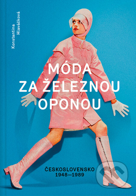 E-kniha: Móda za železnou oponou (Konstantina Hlaváčková). Grada, 2016 E-kniha: Móda za železnou oponou (Konstantina Hlaváčková). Grada, 2016