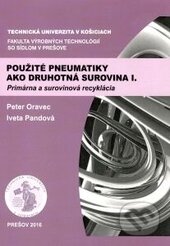 Kniha: Použité pneumatiky ako druhotná surovina I. (Iveta Pandová a Peter Oravec). Technická univerzita v Košiciach, 2017 Kniha: Použité pneumatiky ako druhotná surovina I. (Iveta Pandová a Peter Oravec). Technická univerzita v Košiciach, 2017