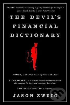 Kniha: The Devils Financial Dictionary (Jason Zweig). Public Affairs, 2017 Kniha: The Devils Financial Dictionary (Jason Zweig). Public Affairs, 2017