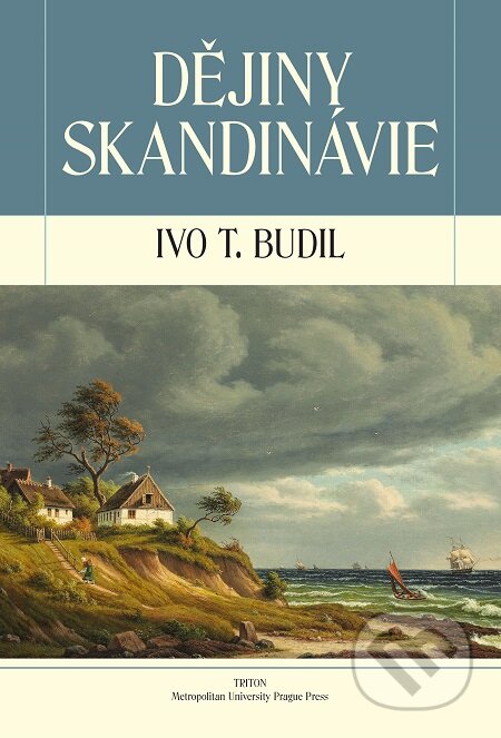 E-kniha: Dějiny Skandinávie (Ivo T. Budil). Triton, 2017 E-kniha: Dějiny Skandinávie (Ivo T. Budil). Triton, 2017