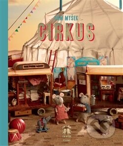 Kniha: Dům myšek: Sam & Julie v cirkuse (Karina Schaapman). Meander, 2017 Kniha: Dům myšek: Sam & Julie v cirkuse (Karina Schaapman). Meander, 2017