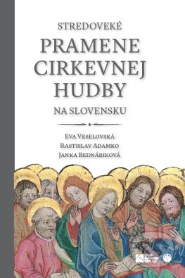 Kniha: Stredoveké pramene cirkevnej hudby na Slovensku (Eva Veselovská, Janka Bednáriková a Rastislav Adamko). Slovenská muzikologická asociácia, Ústav hudobnej vedy SAV, 2017 Kniha: Stredoveké pramene cirkevnej hudby na Slovensku (Eva Veselovská, Janka Bednáriková a Rastislav Adamko). Slovenská muzikologická asociácia, Ústav hudobnej vedy SAV, 2017