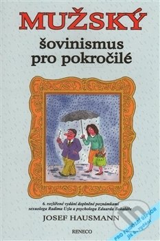 Kniha: Mužský šovinismus pro pokročilé (Josef Hausmann). Reneco, 2017 Kniha: Mužský šovinismus pro pokročilé (Josef Hausmann). Reneco, 2017