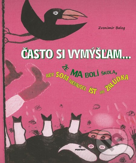 E-kniha: Často si vymýšľam (Zvonimir Balog). Perfekt E-kniha: Často si vymýšľam (Zvonimir Balog). Perfekt